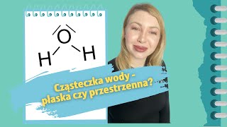 Cząsteczka wody - jest płaska czy przestrzenna?