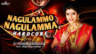 NAGULAMMO NAGULAMMA  || HARDCORE || DJ PRANAY RAMADUGU