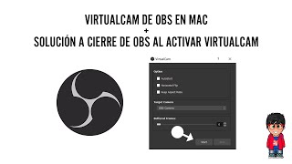 Virtualcam OBS en MAC y Solución a Cierre de OBS al activar Virtualcam