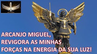 Invocando a luz do Arcanjo Miguel para revigorar as energias frente as batalhas diárias da vida.