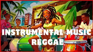 INSTRUMENTAL REGGAE MUSIC | NO VOCALS