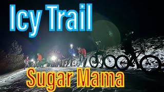 Sugar Mama | Icy Trail | Night Winter Ride |