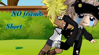 ||No friends||Gacha life/Gacha club||short||