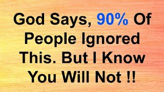 God Says 90% Of People Ignore This But I Know My Child You Will Not Today 🙏 God Message | God Say