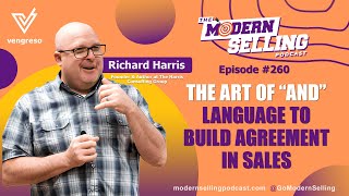 The Art of "And": Language Agreement in Sales | Richard Harris | MSP #260