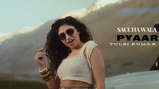 Saccha Wala Pyaar - Tulsi Kumar, Vishal Mishra | Tanishk | Sparsh, Pratibha | Bhushan Kumar (Song)