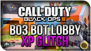 Black Ops 3 Bot Lobby Glitch Unlimited XP (NEXT GEN) BO3 BOT LOBBY GLITCH MAX RANK "2016"