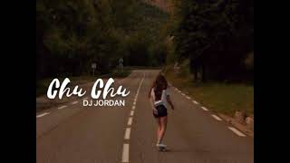 DJ JORDAN - CHU CHU (AFROCHILL REMIX)