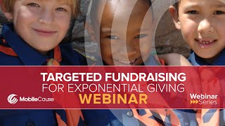 Targeted Fundraising for Exponential Giving - MobileCause Webinar