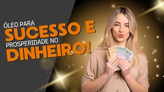 Óleo para sucesso e prosperidade no dinheiro!