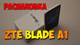 Странноватая распаковка ZTE Blade a1