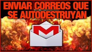 Como Enviar Correos Que Se Autodestruyan Al Cabo De Un Tiempo Usando GMAIL