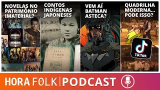 Batman Azteca, QUADRILHAS Tiktok, Ainu, Novelas Bíblicas | #HoraFOLK 21 - Bloco 2