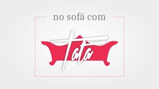 No Sofá com Tata