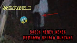 Ngeri Banget Gengs  Sosok Nenek Membawa Kepala Buntung