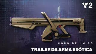 Destiny 2: Ecos | Amostra do Fuzil Automático Exótico "Coro de Um Só" [BR]