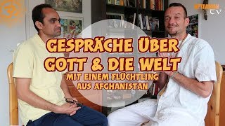 Gespräche über Gott & die Welt - mit einem Flüchtling aus Afghanistan *MUST SEE !!