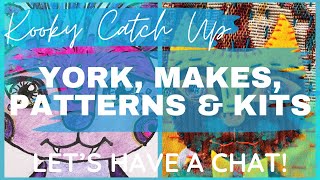 Kooky Catch Up - YORK, MAKES, PATTERNS & KITS - let’s have a chat!