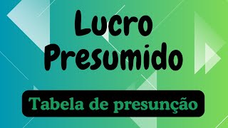 Lucro Presumido - Tabela de presunção