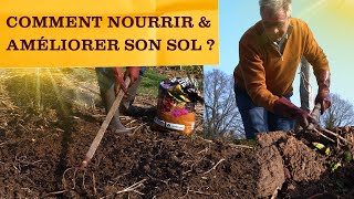 Comment nourrir, améliorer et enrichir son sol ? Vie du sol, amendements, engrais etc...