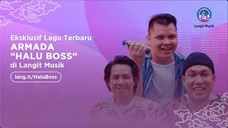 ARMADA PROMO SINGLE "HALU BOSS" EKSKLUSIF DI APLIKASI LANGIT MUSIK