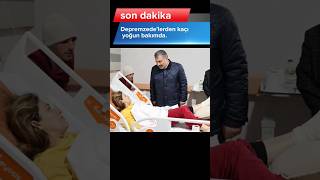 Depremzede'lerden kaçı yoğun bakımda!