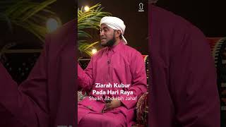 Ziarah Kubur Pada Hari Raya - Sheikh Abdullah Jahaf