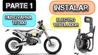 ( PARTE 1) montar electroventilador husqvarna te300 2t Tpi 2022. 4t. 450cc 250cc 125cc KTM enduro