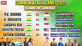 SEMI-FINAL | PV SINDHU VS YEO | LAKSHAY SEN VS TEH | SATWIK/CHIRAG | COMMONWEALTH GAMES 2022 |