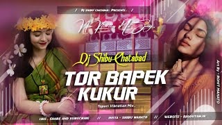 Tor Bapek Kukur New Khortha Song ❣️ Full Vibration Edm Bass Mix ❣️ Dj Shibu Chhatabad