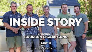 Inside Story: Bourbon, Cigars, and Guns, Part 3