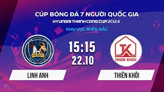 🔴Trực tiếp: Linh Anh - Thiên Khôi | Cúp bóng đá 7 người Quốc gia Hyundai Thành Công Cup 2024 #VSCS4