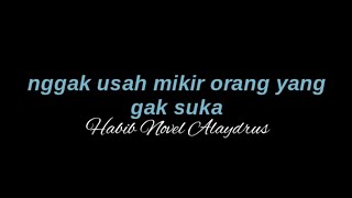 enggak usah mikirin orang yang gak suka | Habib Novel Alaydrus