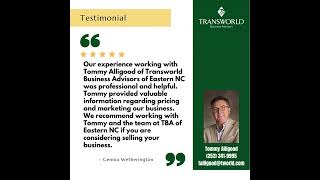 Wonderful Testimonial for Tommy Alligood of Transworld Business Advisors of Eastern NC