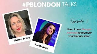 #PBLondon talks episode 2:  Using google Ads with Sherrie Emery | Professional Beauty