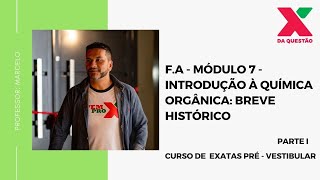 F.A - MÓDULO 7 - INTRODUÇÃO À QUÍMICA ORGÂNICA: BREVE HISTÓRICO PARTE I