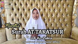 Murottal Surah At-Takatsur‼️Ananda Urfi Az-Zahra(Santriwati Ponpes Daarul Ikhlas)