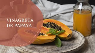 VINAGRETA DE PAPAYA l DeLiCiOsA ReCeTa l Un ToQuE DIFERENTE a tus EnSaLaDaS l