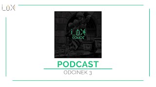 LUX Sonos Podcast #3 - Robię rap, aby wydawał owoce!