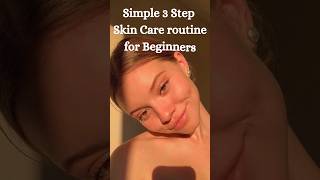 simple 3 step skin care routine for beginners#skincare #glow #glowskin #beauty