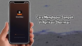 Cara Menghapus Sampah di Aplikasi Shortmax