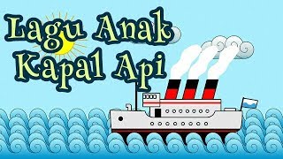 LAGU ANAK KAPAL API LAGU TK PAUD SD | LAGU ANAK INDONESIA