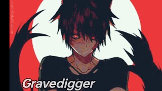 Nightcore-Gravedigger | the anime king or story