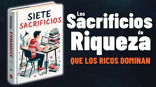 Los 7 SACRIFICIOS Que Debes HACER Para Salir De La POBREZA