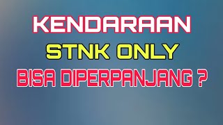 Kendaraan STNK Only Bisa Diperpanjang ?