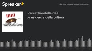 Le esigenze della cultura (creato con Spreaker)