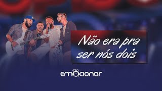 Grupo Pra Te Emocionar - Não Era Pra Ser Nós Dois [DVD Nossa sintonia]