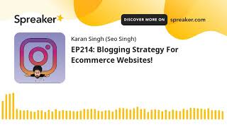 EP214: Blogging Strategy For Ecommerce Websites!