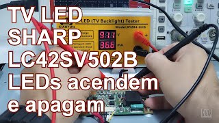 TV LED Sharp LC42SV502 - LEDs acendem e apagam