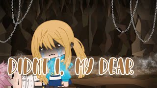 Didn’t I, My dear? (But it was not your fault but mine) | Fairy Tail | Gacha Club | NaLu Angst?